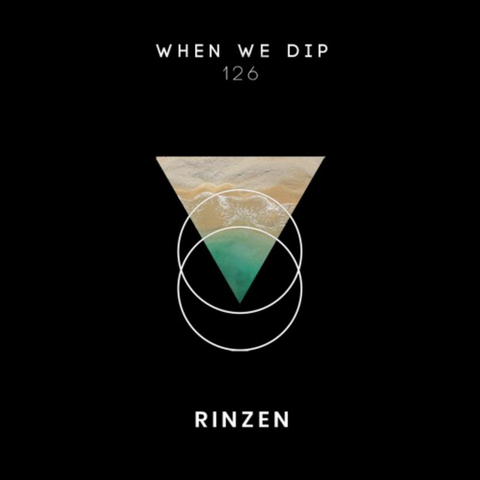 When We Dip 126: Rinzen